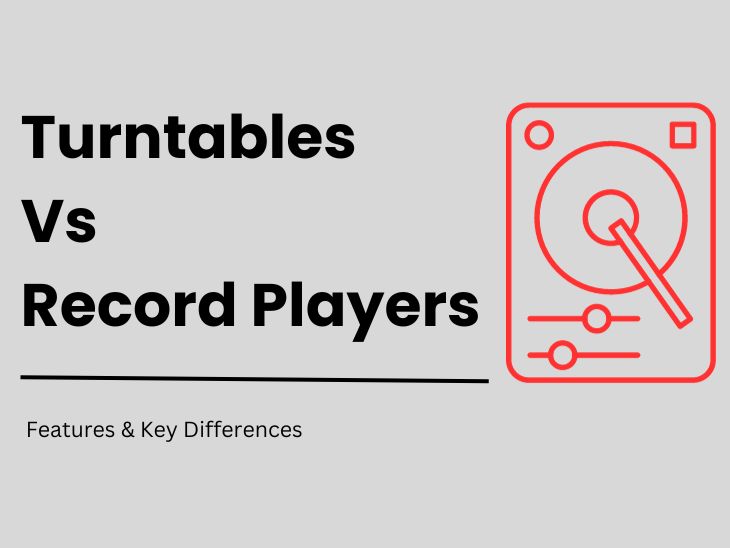 Turntables vs. Record Players