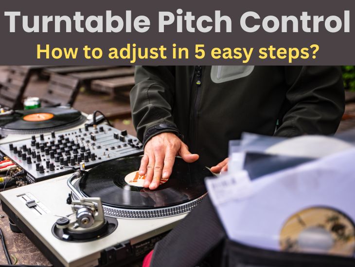 Turntable Pitch Control: A Beginner’s Guide to Adjust It!